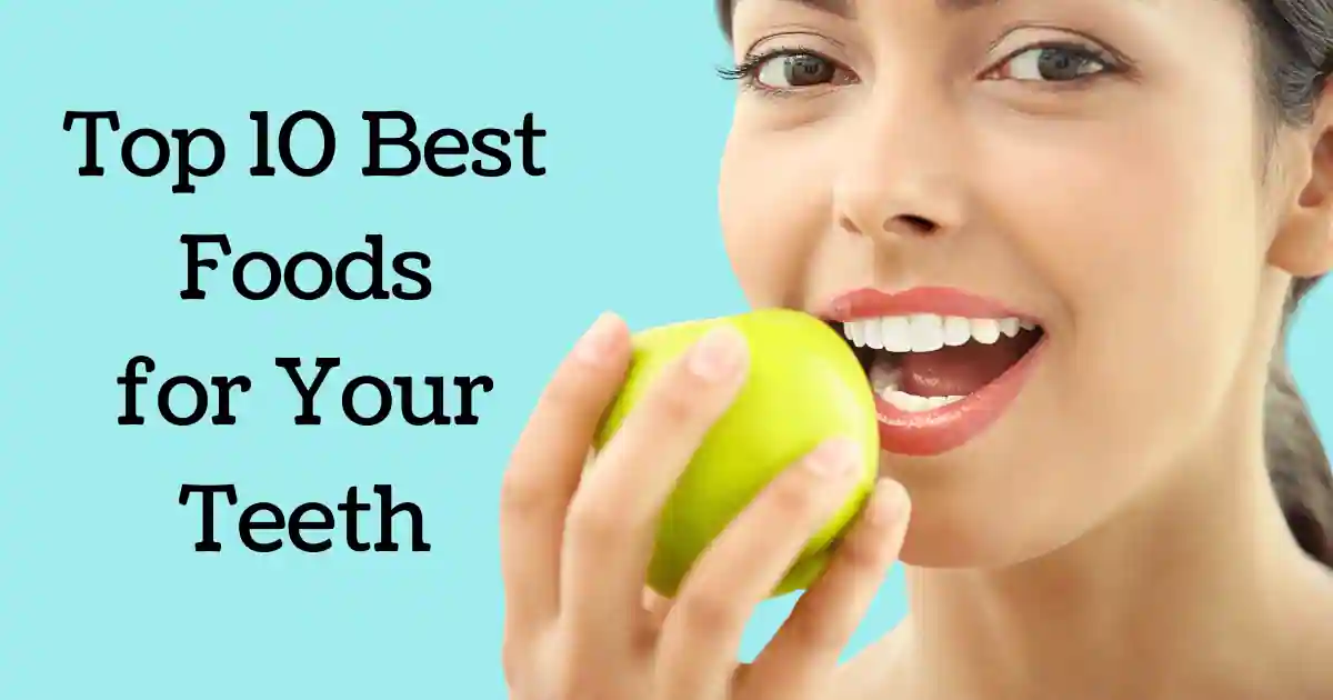 Top 10 Best Foods for Your Teeth